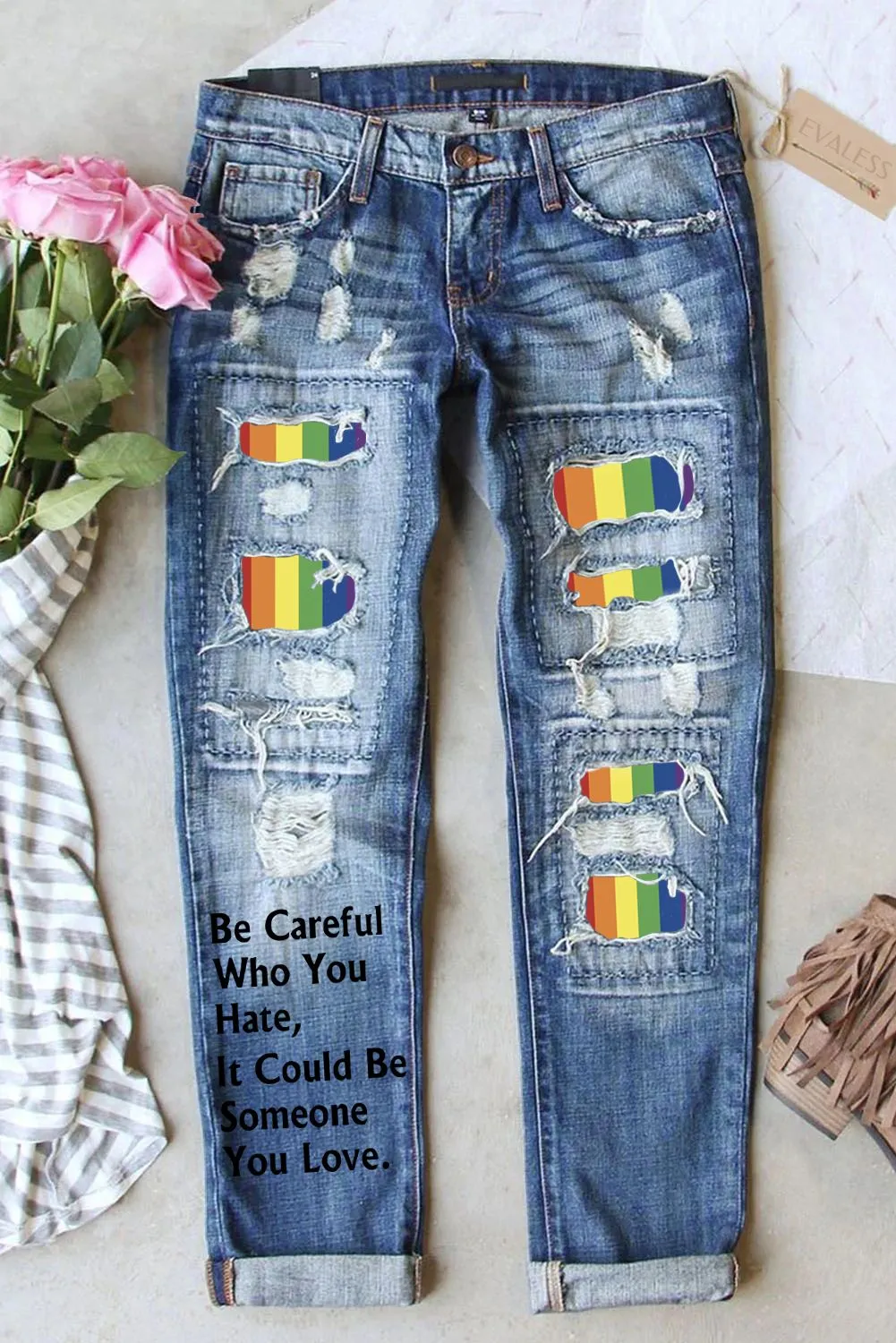 Womens Be Careful Who You Hate It Could Be Someone You Love Jeans LGBT Denim Pants